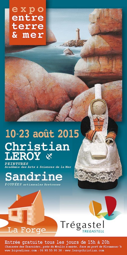 Exposition Leroy – Trégastel – La Forge Ploumanac’h – 10 – 23 août 2015