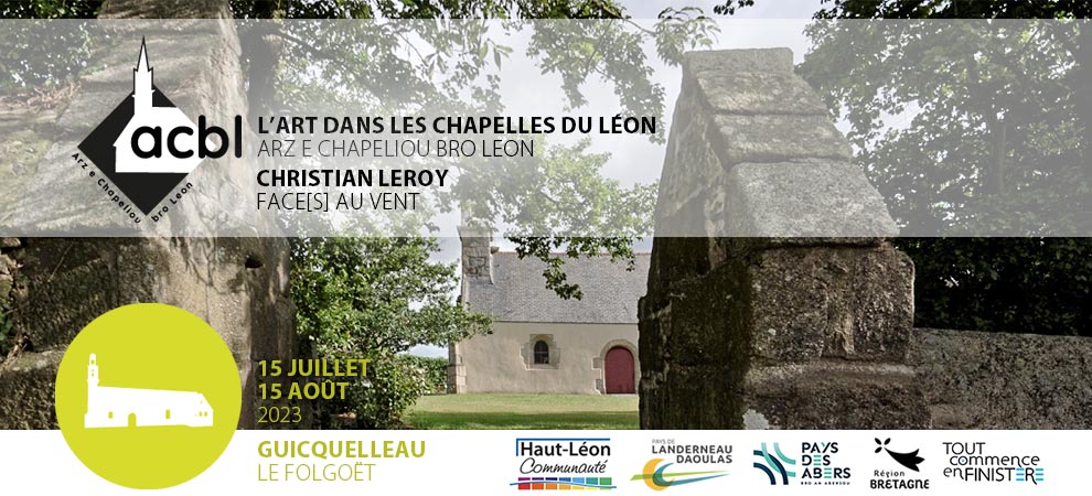 L’Art dans les Chapelles du Léon – Guicquelleau, Le Folgoët du 15 juillet au 15 août 2023